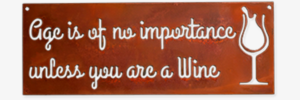 Age Is Of No Importance Unless You Are Wine