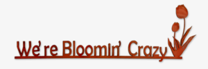 We’re Bloomin Crazy