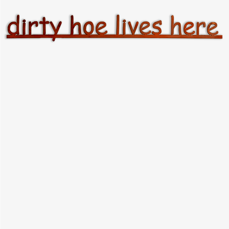 Dirty Hoe Lives Here