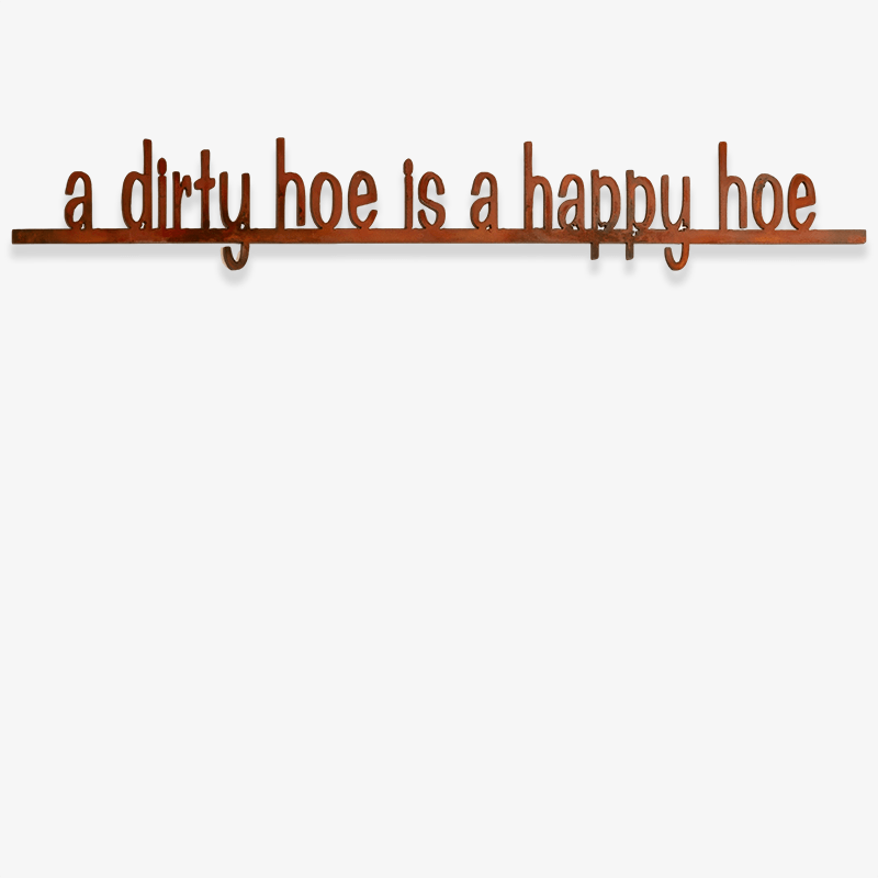 A Dirty Hoe Is A Happy Hoe