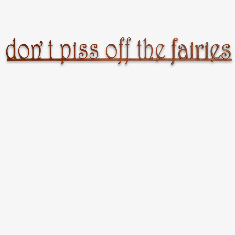 Don't Piss Off The Fairies